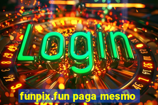 funpix.fun paga mesmo